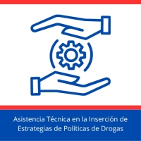 Asistencia Técnica en la Inserción de Estrategias de Políticas de Drogas